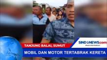 Mobil dan Motor Tertabrak Kereta Api di Tanjung Balai