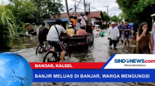 Banjir Kian Meluas di Banjar, Warga Mulai Mengungsi