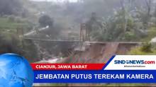 Detik-Detik Jembatan Putus Terekam Kamera Warga di Cianjur