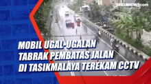 Mobil Ugal-ugalan Tabrak Pembatas Jalan di Tasikmalaya Terekam CCTV
