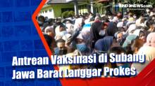 Antrean Vaksinasi di Subang Jawa Barat Langgar Prokes