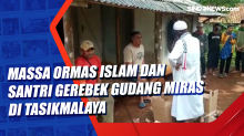 Massa Ormas Islam dan Santri Gerebek Gudang Miras di Tasikmalaya
