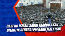 Hari Ini Ismail Sabri Yaakob Akan Dilantik sebagai PM Baru Malaysia