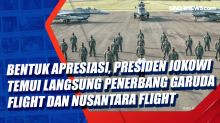 Bentuk Apresiasi, Presiden Jokowi Temui Langsung Penerbang Garuda Flight dan Nusantara Flight