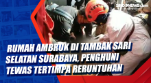 Rumah Ambruk di Tambak Sari Selatan Surabaya, Penghuni Tewas Tertimpa Reruntuhan