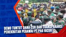 Demo Tuntut Dana CSR dan Transparansi Perekrutan Pegawai PT PAG Ricuh