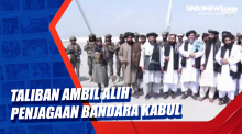 Taliban Ambil Alih Penjagaan Bandara Kabul