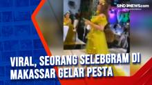 Viral! Seorang Selebgram di Makassar Gelar Pesta