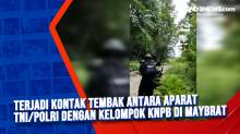 Terjadi Kontak Tembak Antara Aparat TNI/Polri Dengan Kelompok KNPB di Maybrat