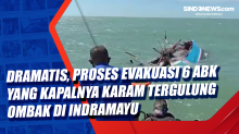 Dramatis, Proses Evakuasi 6 ABK yang Kapalnya Karam Tergulung Ombak di Indramayu