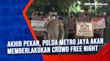 Akhir Pekan, Polda Metro Jaya Akan Memberlakukan Crowd Free Night