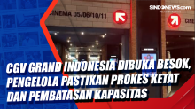 CGV Grand Indonesia Dibuka Besok, Pengelola Pastikan Prokes Ketat dan Pembatasan Kapasitas