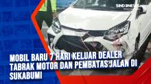Mobil Baru 7 Hari Keluar Dealer Tabrak Motor dan Pembatas Jalan di Sukabumi
