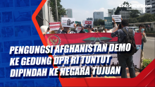 Pengungsi Afghanistan Demo ke Gedung DPR RI Tuntut Dipindah ke Negara Tujuan