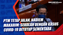 PTM Tetap Jalan, Nadiem Makarim: Sekolah dengan Kasus Covid-19 Ditutup Sementara