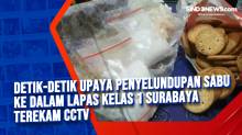 Detik-Detik Upaya Penyelundupan Sabu ke dalam Lapas Kelas 1 Surabaya Terekam CCTV