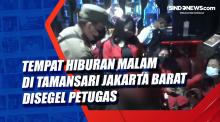 Tempat Hiburan Malam di Tamansari Jakarta Barat Disegel Petugas