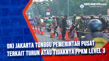 DKI Jakarta Tunggu Pemerintah Pusat Terkait Turun atau Tidaknya PPKM Level 3