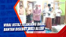 Viral Ustaz Telanjang Dada, Bantah Disebut Wali Allah