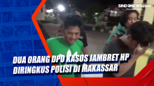 Dua Orang DPO Kasus Jambret HP Diringkus Polisi di Makassar