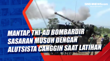 Mantap, TNI-AD Bombardir Sasaran Musuh dengan Alutsista Canggih saat Latihan