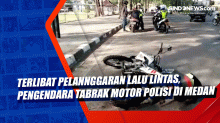 Terlibat Pelannggaran Lalu Lintas, Pengendara Tabrak Motor Polisi di Medan