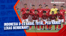 Indonesia U-23 Gagal Total, PSSI Harus Lekas Berbenah?