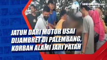 Jatuh dari Motor usai Dijambret di Palembang, Korban Alami Jari Patah