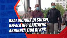 Usai Diciduk di Sulsel, Kepala KPP Bantaeng Akhirnya Tiba di KPK