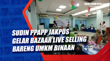 Sudin PPAPP Jakpus Gelar Bazaar Live Selling Bareng UMKM Binaan