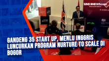 Gandeng 35 Start Up, Menlu Inggris Luncurkan Program Nurture to Scale di Bogor