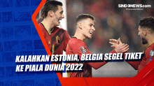 Kalahkan Estonia, Belgia Segel Tiket ke Piala Dunia 2022