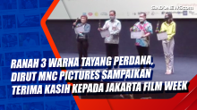 Ranah 3 Warna Tayang Perdana, Dirut MNC Pictures Sampaikan Terima Kasih kepada Jakarta Film Week