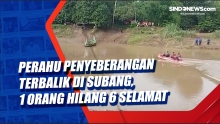 Perahu Penyeberangan Terbalik di Subang, 1 Orang Hilang 6 Selamat