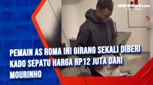 Pemain AS Roma Ini Girang Sekali Diberi Kado Sepatu Harga Rp12 Juta dari Mourinho