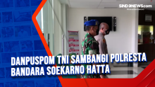 Danpuspom TNI Sambangi Polresta Bandara Soekarno Hatta