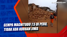 Gempa Magnitudo 7,5 di Peru, Tidak Ada Korban Jiwa