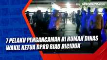 7 Pelaku Pengancaman di Rumah Dinas Wakil Ketua DPRD Riau Diciduk