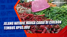 Jelang Nataru, Harga Cabai di Cirebon Tembus Rp65.000