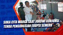 Suka Cita Warga saat Jokowi Kunjungi Tenda Pengungsian Erupsi Semeru