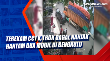 Terekam CCTV, Truk Gagal Nanjak Hantam Dua Mobil di Bengkulu