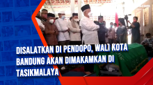 Disalatkan di Pendopo, Wali Kota Bandung akan Dimakamkan di Tasikmalaya