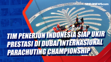 Tim Penerjun Indonesia Siap Ukir Prestasi di Dubai Internasional Parachuting Championship