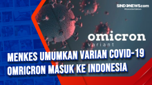 Menkes Umumkan Varian Covid-19 Omricron Masuk ke Indonesia