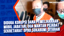 Diduga Korupsi Dana Pemeliharaan Mobil Jabatan, Dua Mantan Pejabat Sekretariat DPRD Sukabumi Ditahan