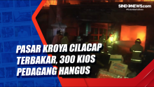 Pasar Kroya Cilacap Terbakar, 300 Kios Pedagang Hangus