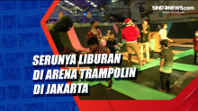 Serunya Liburan di Arena Trampolin di Jakarta