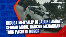 Diduga Menyalip di Jalur Lambat, Sebuah Mobil Hancur Menabrak Truk Pasir di Bogor