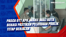 Pasca OTT KPK, Wakil Wali Kota Bekasi Pastikan Pelayanan Publik Tetap Berjalan