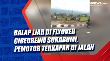 Balap Liar di Flyover Cibeureum Sukabumi, Pemotor Terkapar di Jalan